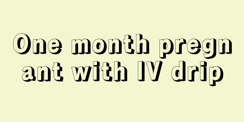 One month pregnant with IV drip