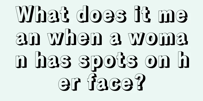 What does it mean when a woman has spots on her face?