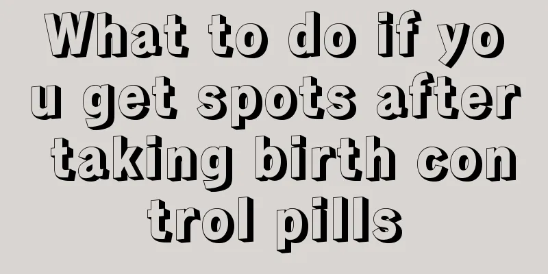 What to do if you get spots after taking birth control pills