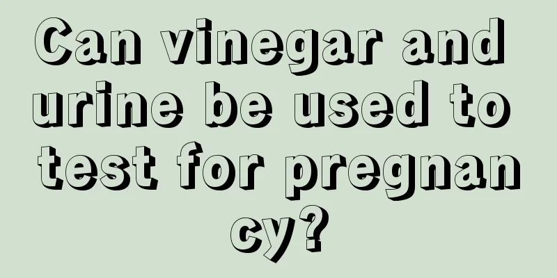 Can vinegar and urine be used to test for pregnancy?