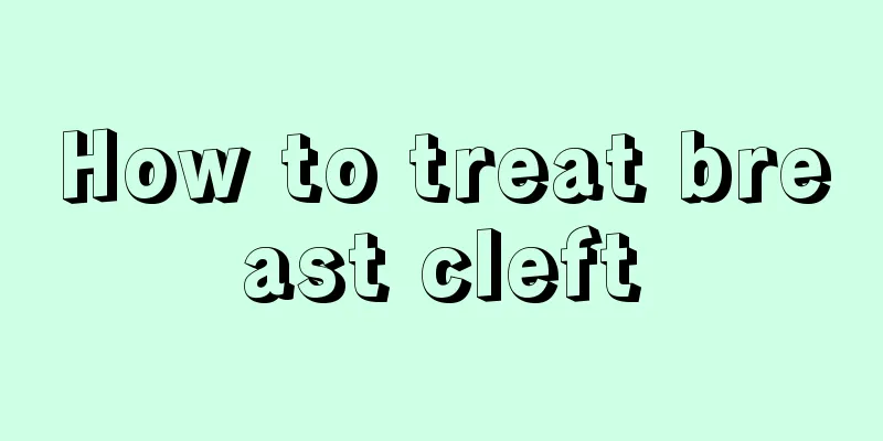 How to treat breast cleft