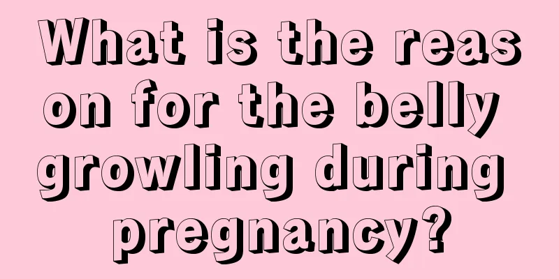 What is the reason for the belly growling during pregnancy?