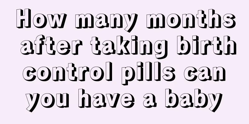 How many months after taking birth control pills can you have a baby