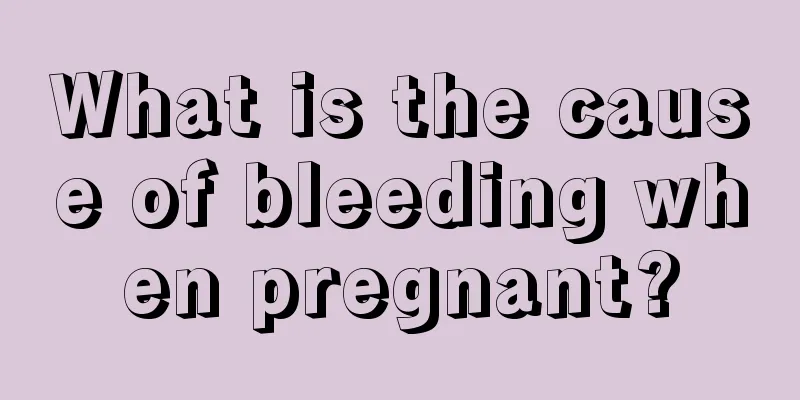 What is the cause of bleeding when pregnant?