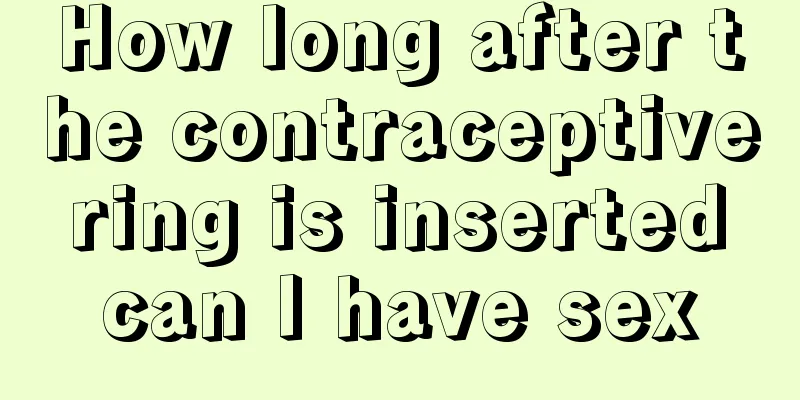 How long after the contraceptive ring is inserted can I have sex