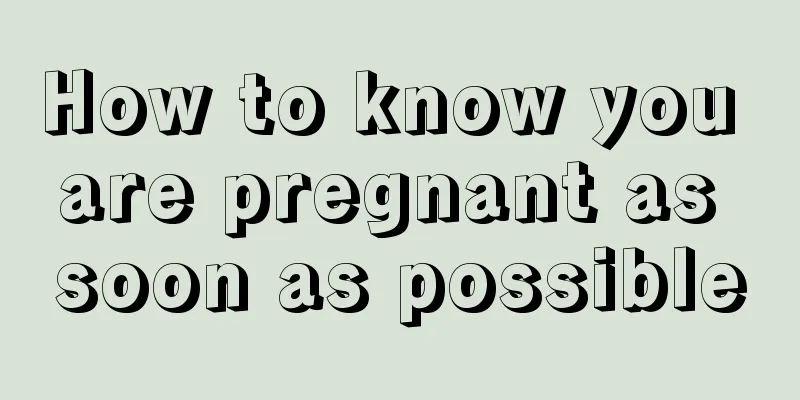 How to know you are pregnant as soon as possible