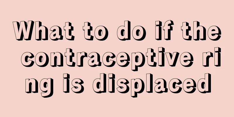 What to do if the contraceptive ring is displaced