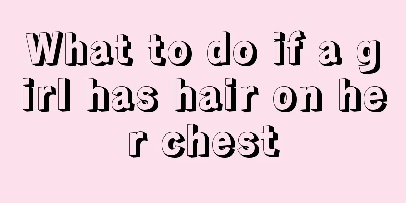 What to do if a girl has hair on her chest