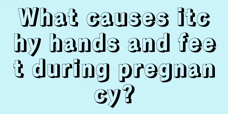 What causes itchy hands and feet during pregnancy?