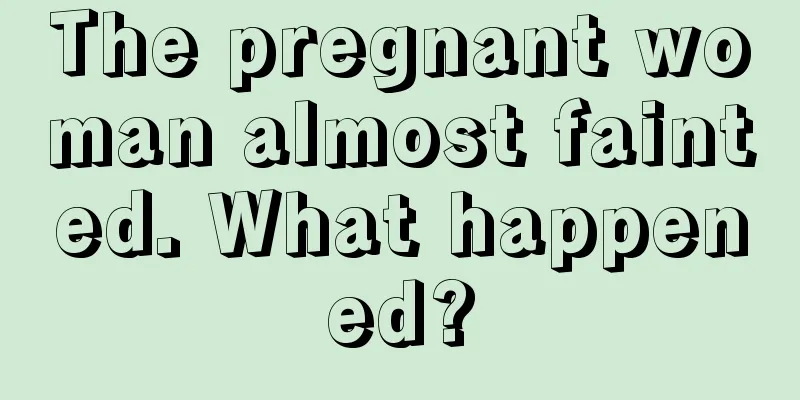 The pregnant woman almost fainted. What happened?