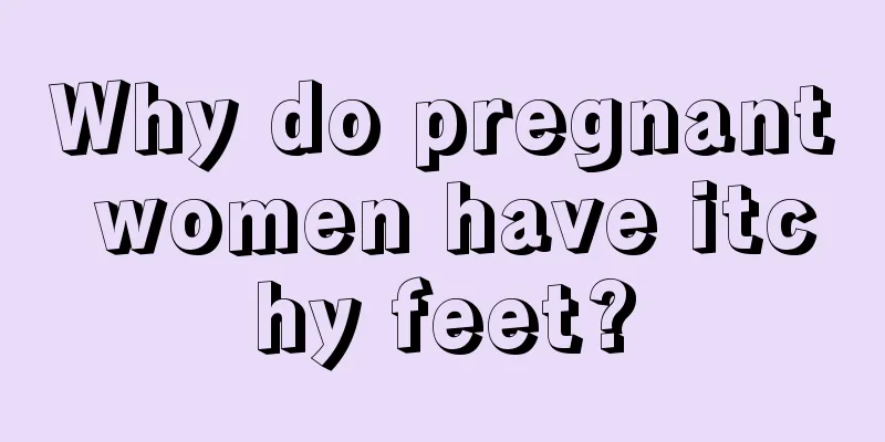 Why do pregnant women have itchy feet?