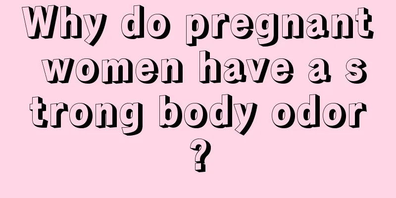 Why do pregnant women have a strong body odor?