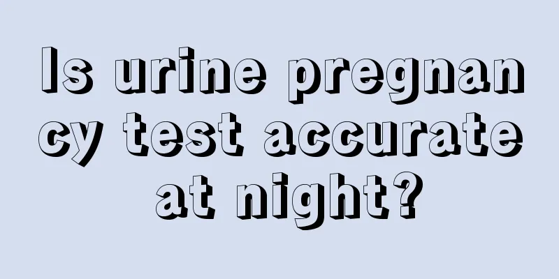 Is urine pregnancy test accurate at night?