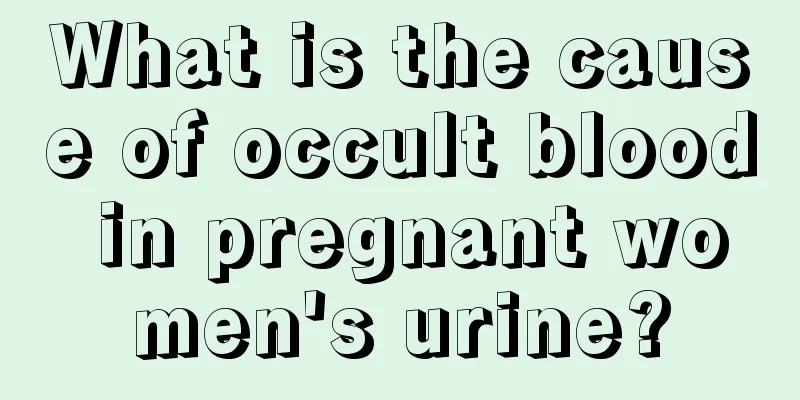 What is the cause of occult blood in pregnant women's urine?