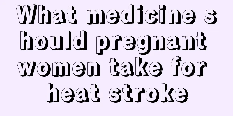 What medicine should pregnant women take for heat stroke