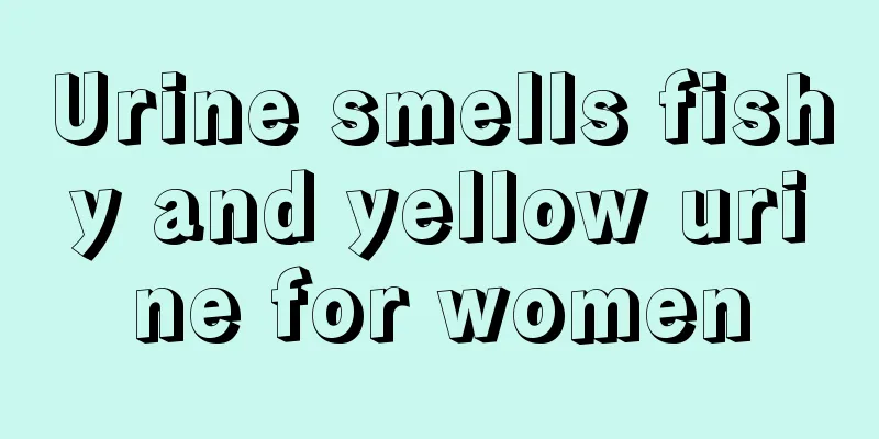 Urine smells fishy and yellow urine for women