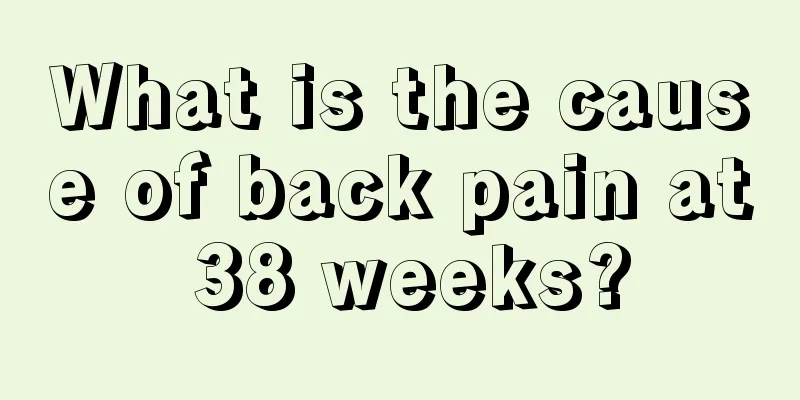 What is the cause of back pain at 38 weeks?