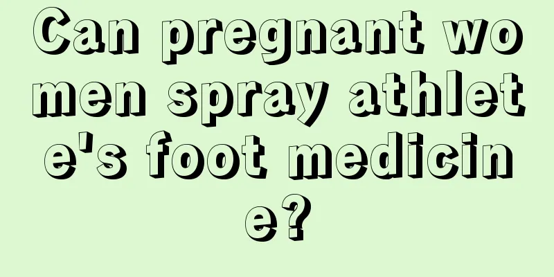 Can pregnant women spray athlete's foot medicine?