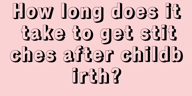 How long does it take to get stitches after childbirth?