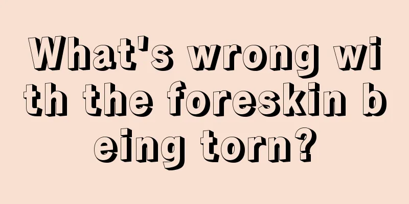 What's wrong with the foreskin being torn?