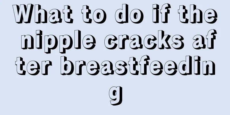 What to do if the nipple cracks after breastfeeding