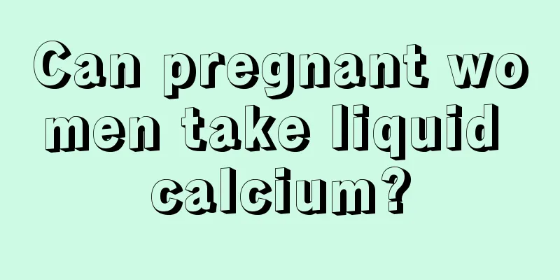 Can pregnant women take liquid calcium?