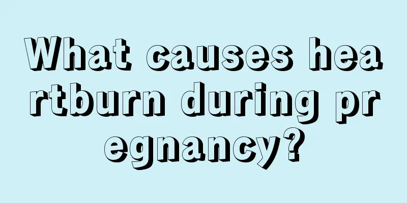 What causes heartburn during pregnancy?