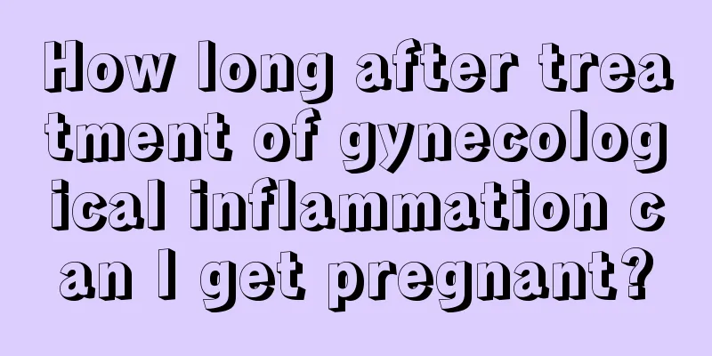 How long after treatment of gynecological inflammation can I get pregnant?