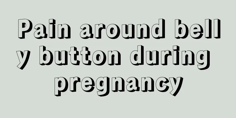 Pain around belly button during pregnancy