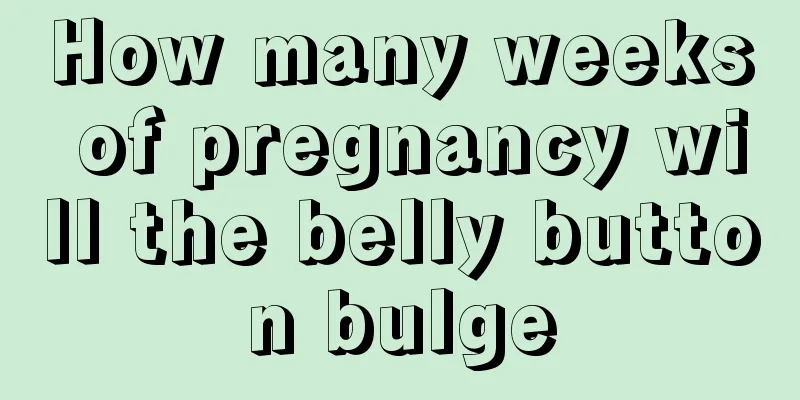 How many weeks of pregnancy will the belly button bulge