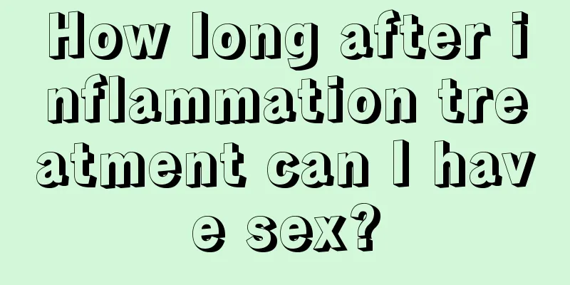 How long after inflammation treatment can I have sex?