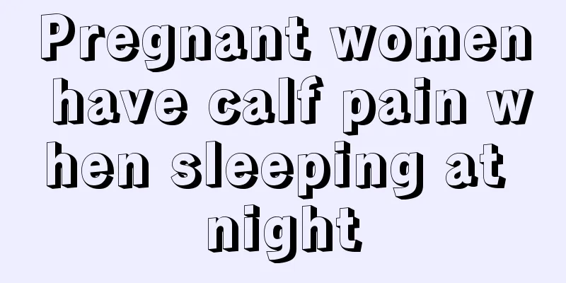 Pregnant women have calf pain when sleeping at night