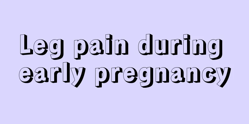 Leg pain during early pregnancy