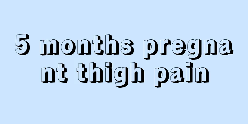 5 months pregnant thigh pain