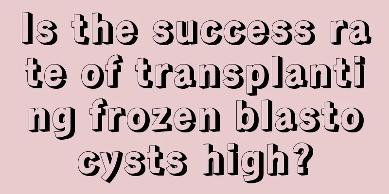 Is the success rate of transplanting frozen blastocysts high?