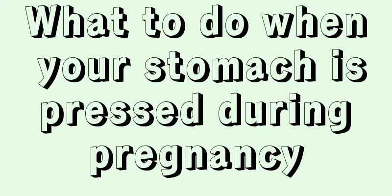 What to do when your stomach is pressed during pregnancy