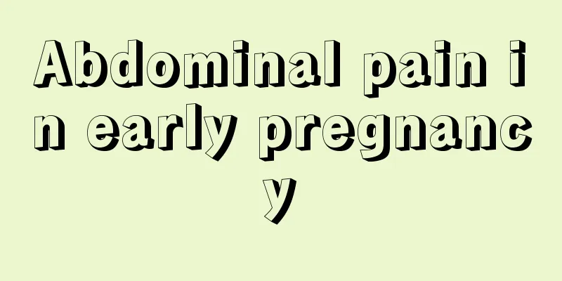 Abdominal pain in early pregnancy