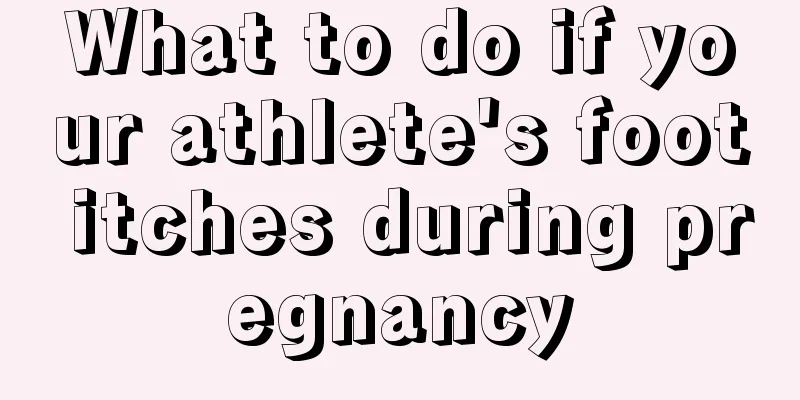 What to do if your athlete's foot itches during pregnancy