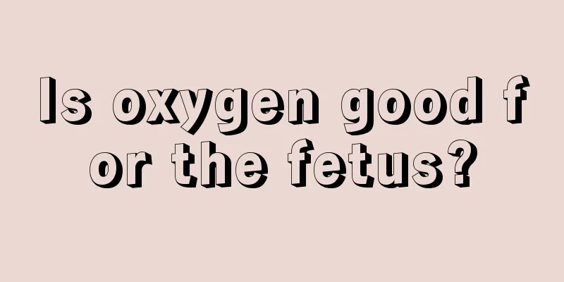 Is oxygen good for the fetus?