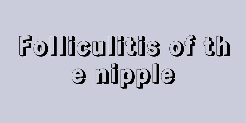 Folliculitis of the nipple