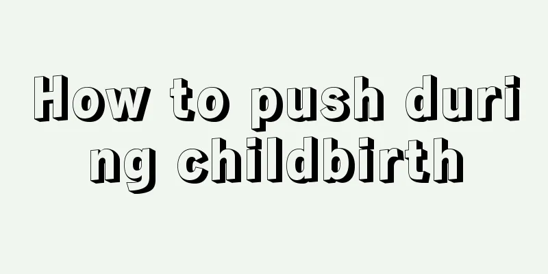 How to push during childbirth