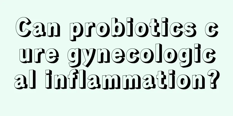 Can probiotics cure gynecological inflammation?