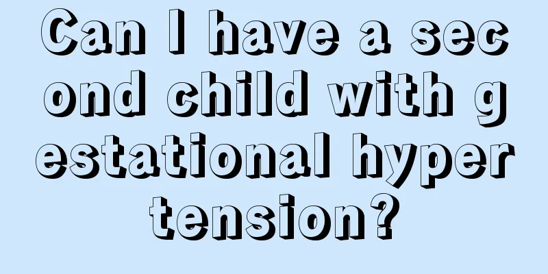 Can I have a second child with gestational hypertension?