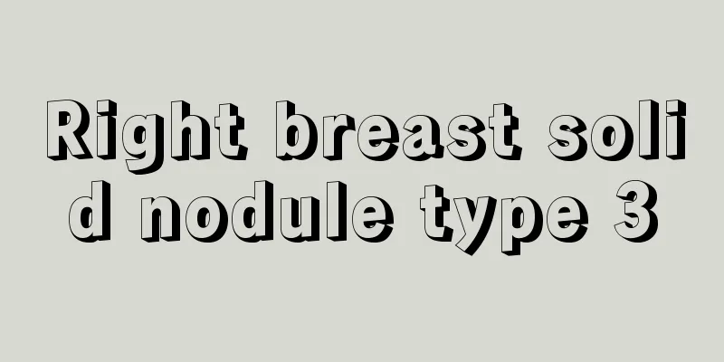 Right breast solid nodule type 3