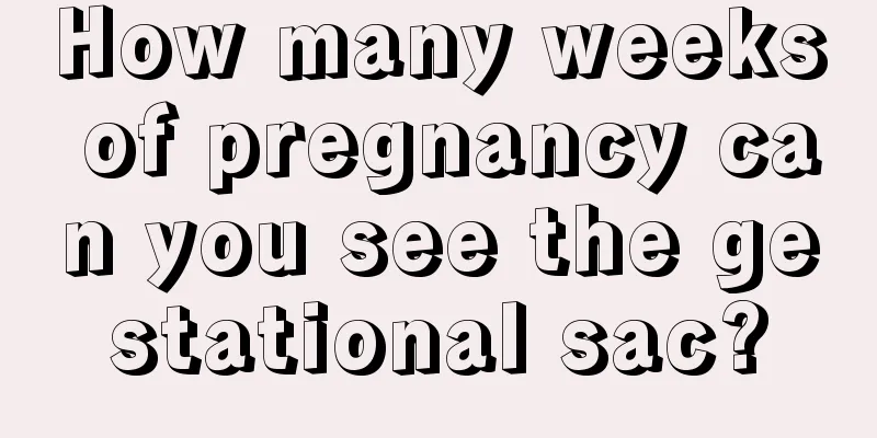 How many weeks of pregnancy can you see the gestational sac?