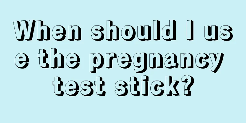 When should I use the pregnancy test stick?