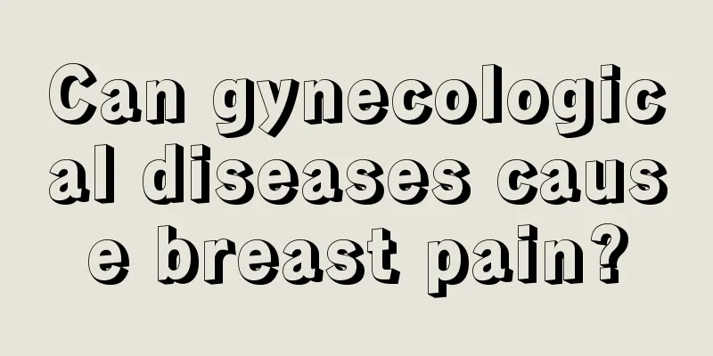 Can gynecological diseases cause breast pain?