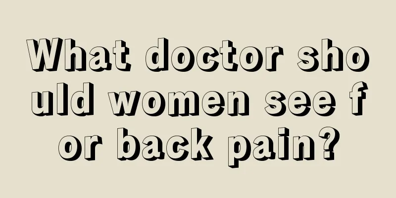 What doctor should women see for back pain?