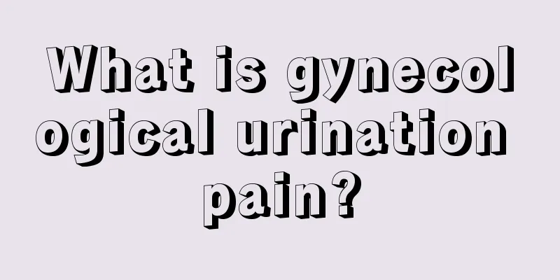 What is gynecological urination pain?