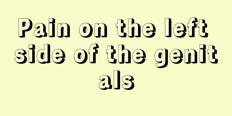 Pain on the left side of the genitals